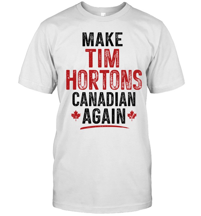 Make Tim Hortons Canadian Again Unisex T-Shirt