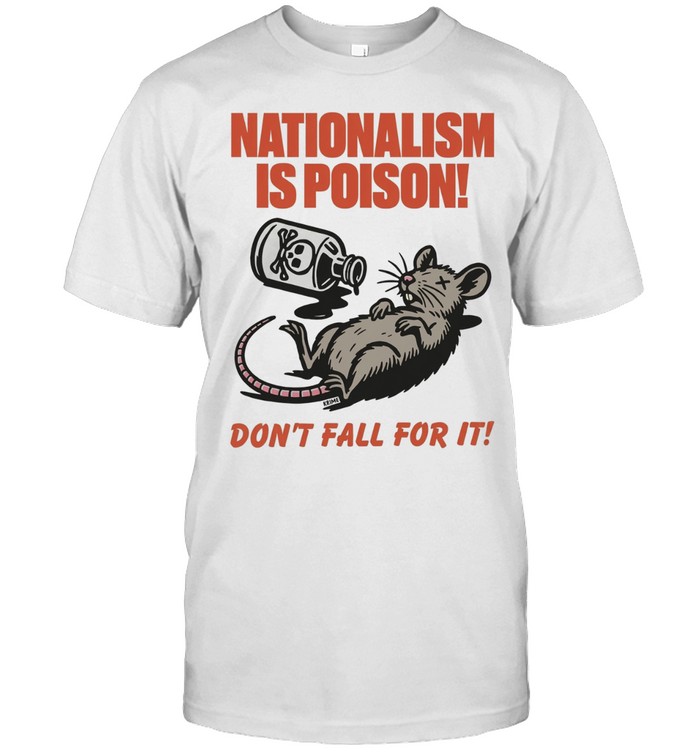 Rat nationalism is poison don’t fall for it Unisex T-Shirt