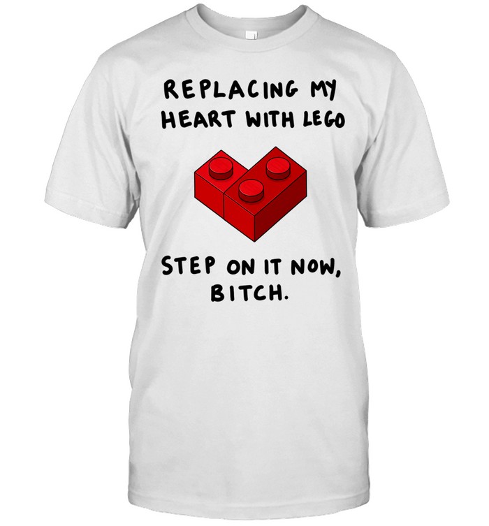 Replacing my heart with lego step on it now bitch Unisex T-Shirt