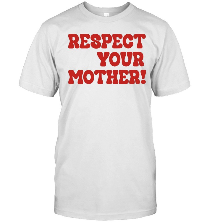 Respect your mother Unisex T-Shirt