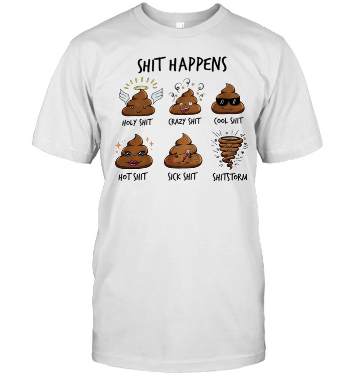 Shit happens holy shit crazy cool shit hot shit sick shit shitstrorm Unisex T-Shirt