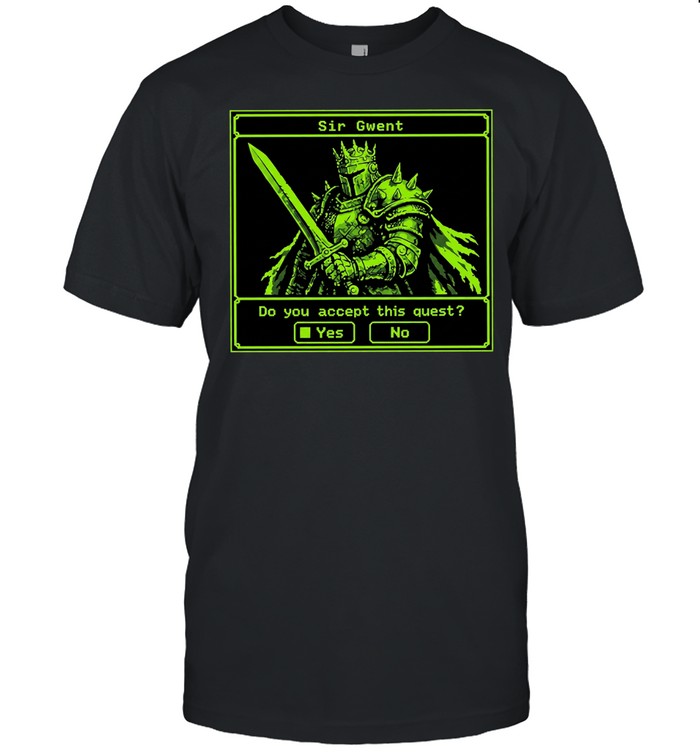 Sir Gwent do you accept this quest yes no knight fantasy role playing game Unisex T-Shirt