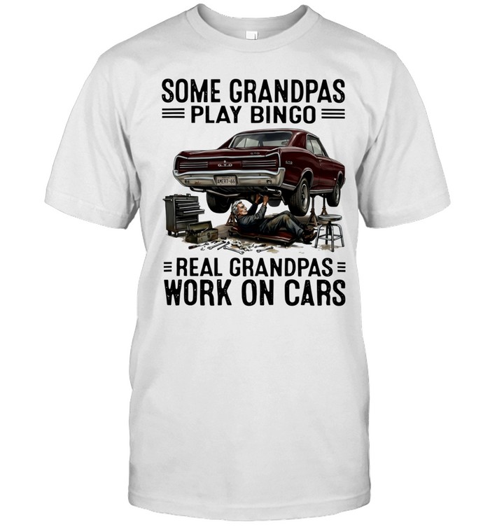 Some grandpas play bingo real grandpas work on cars Unisex T-Shirt