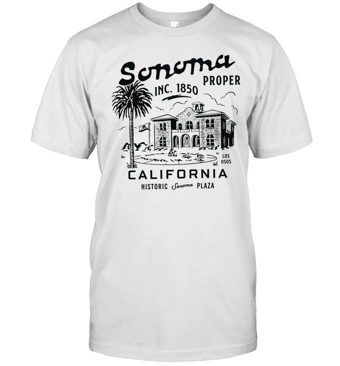 Sonoma proper inc. 1850 California historic Sonoma plaza Unisex T-Shirt