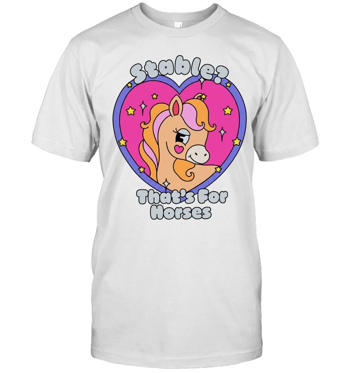 Stable That’s for Horses horse pun funny animal Unisex T-Shirt