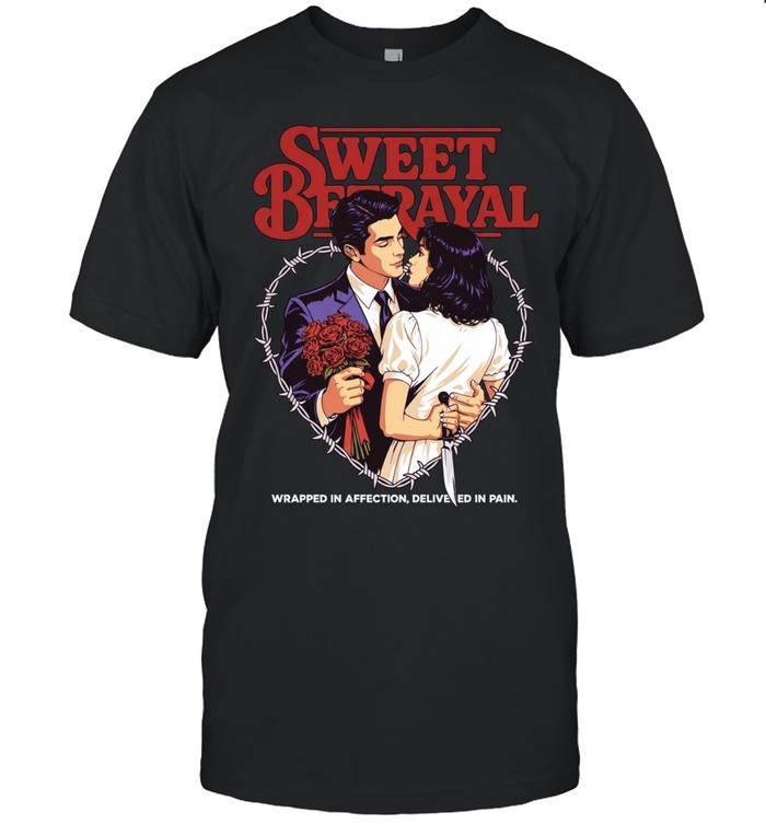 Sweet betrayal wrapped in affection delivered in pain love Unisex T-Shirt