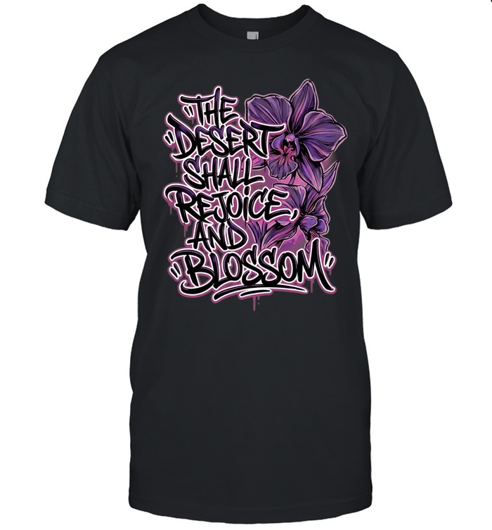 The desert shall rejoice and blossom Unisex T-Shirt