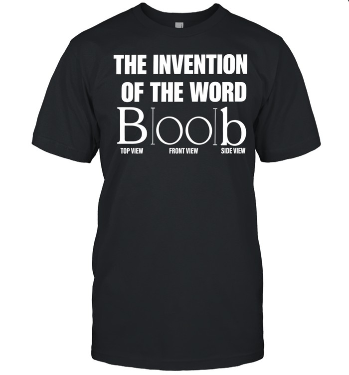 The Invention of the Word Boob wordplay Unisex T-Shirt
