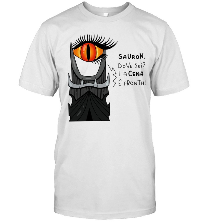 The Lord of the Rings Eye of Sauron dove sei Lacena e’pronta Unisex T-Shirt