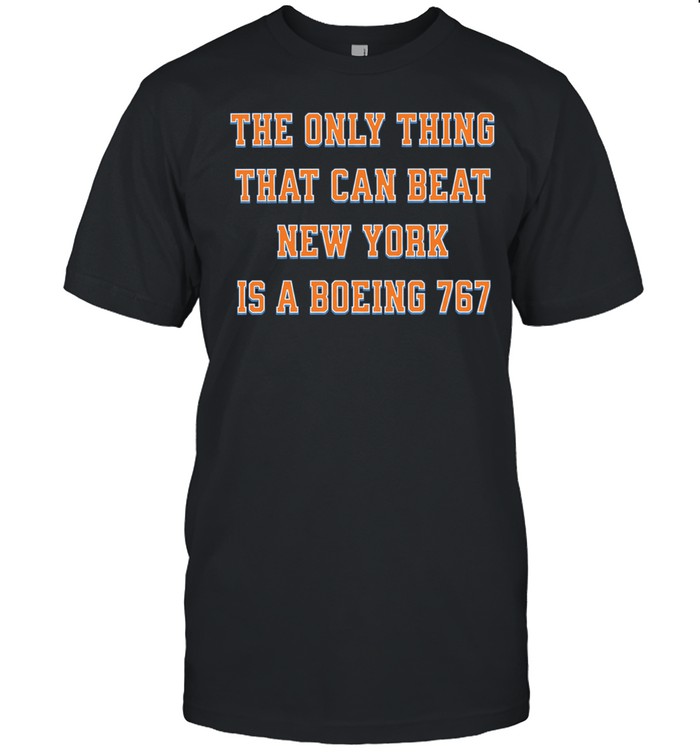 The only thing that can beat New York is a Boeing 767 Unisex T-Shirt