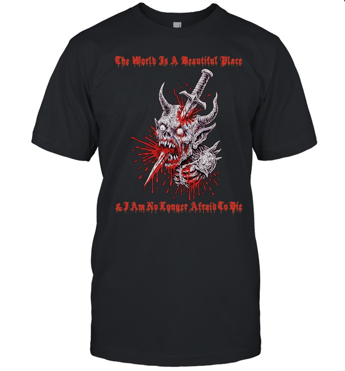 The World is a Beautiful Place and I am no Longer Afraid to Die demon dagger Unisex T-Shirt