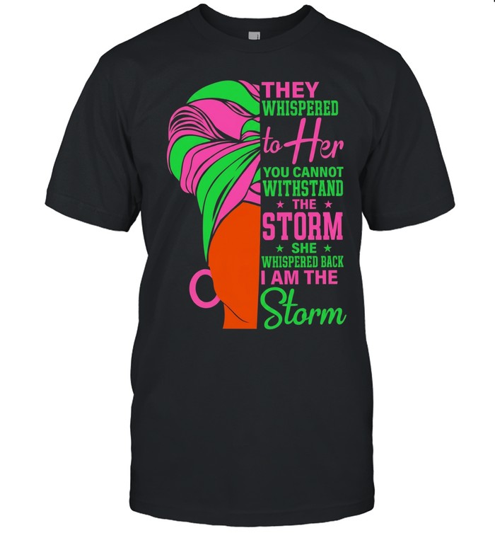They whispered to her you cannot withstand the storm she whispered back I am storm Unisex T-Shirt
