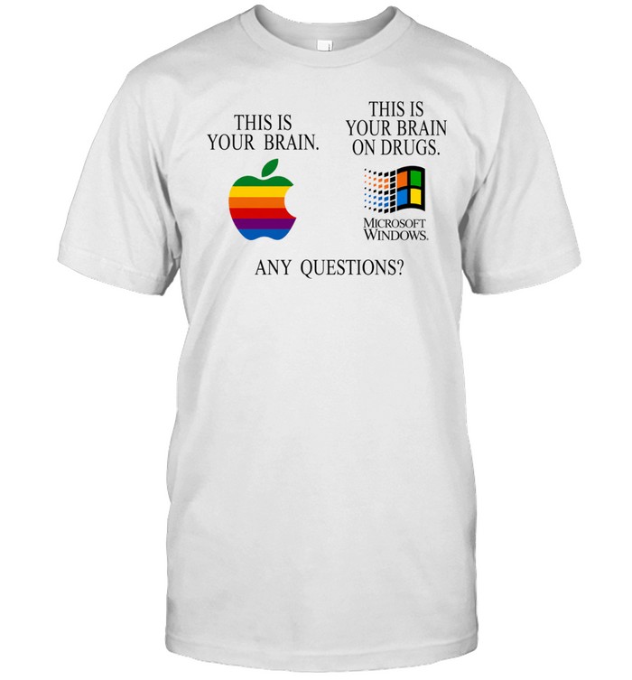 This your brain Apple this is your brain one drugs Microsoft Windows any questions Unisex T-Shirt