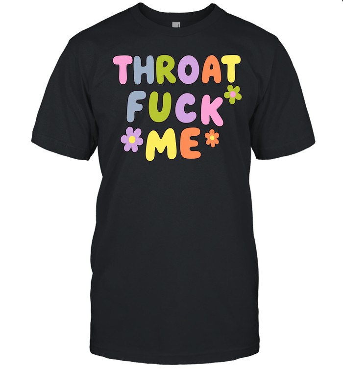Throat fuck me Unisex T-Shirt