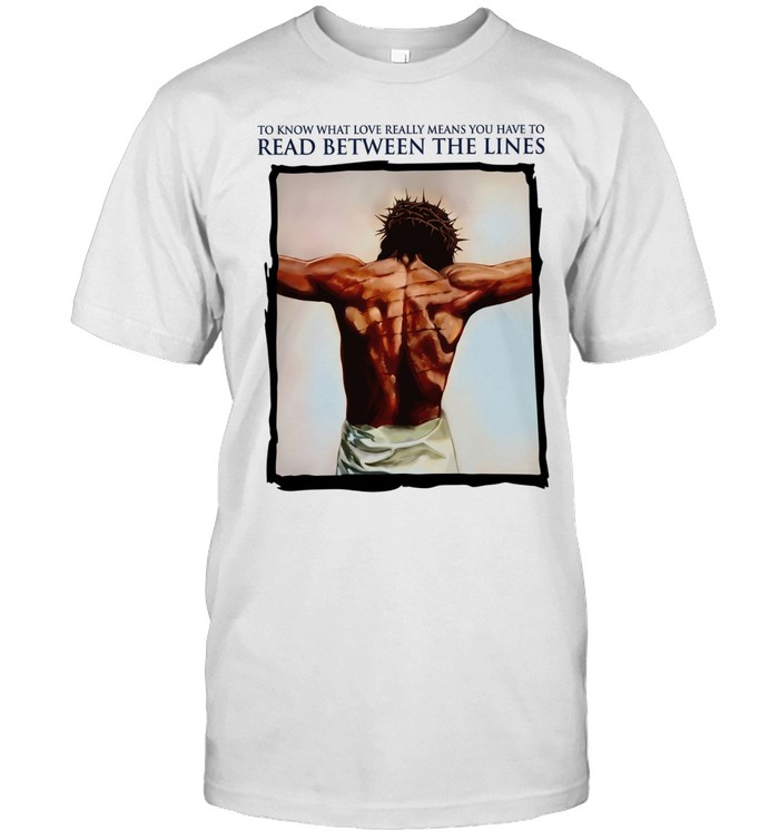 To Know What Love Really Means You Have to Read Between the Lines Unisex T-Shirt