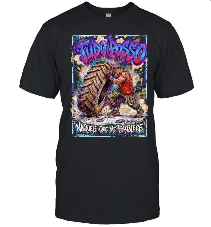 Tudo Posso Naquele Que Me Fortalece Filipenses 4 13 Unisex T-Shirt
