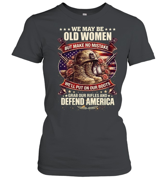 WE MAY BE OLD WOMEN Women T-Shirt