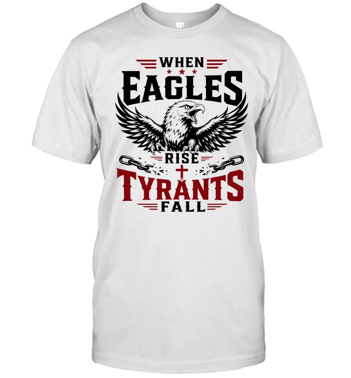 When eagles rise tyrants fall with patriotic bald eagle american freedom Unisex T-Shirt