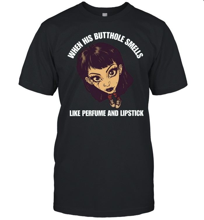 When his butthole smells like perfume and lipstick meme Unisex T-Shirt