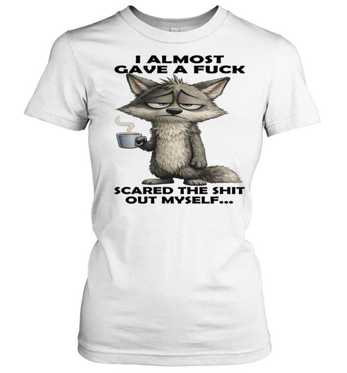 Wolf I Almost Gave A Fuck Scared The Shit Out Myself Women T-Shirt