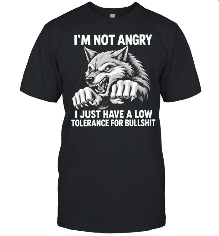 Wolf I’m not angry I just have a low tolerance for bullshit Unisex T-Shirt