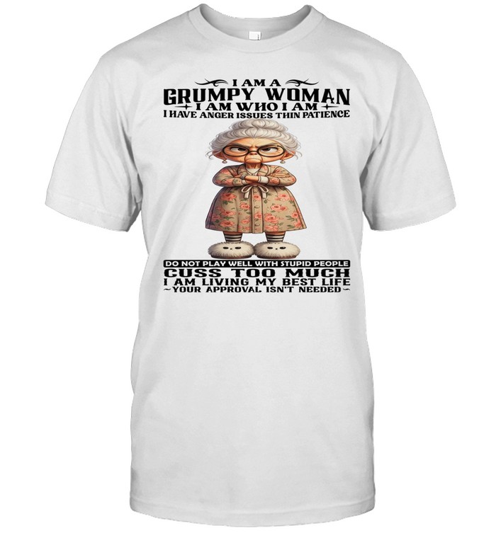 Woman I Am A Grumpy Woman I Am Who I Am Unisex T-Shirt