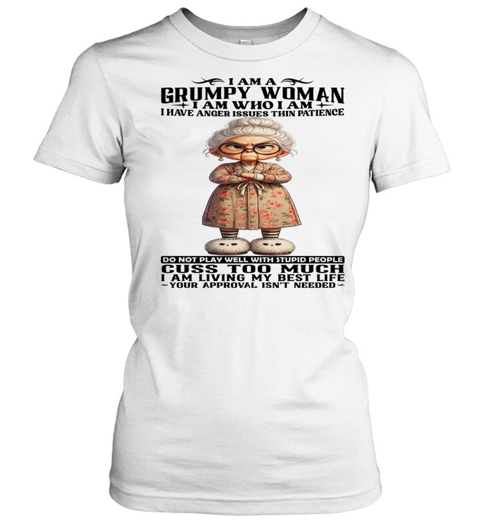 Woman I Am A Grumpy Woman I Am Who I Am Women T-Shirt