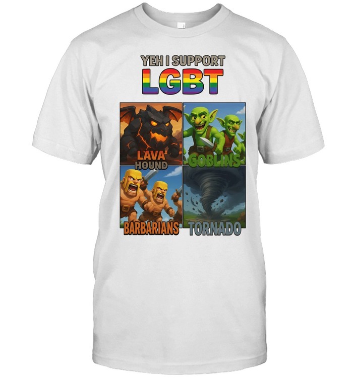 Yeh I support LGBT Barbarians Tornado Lava Hound Goblins Unisex T-Shirt