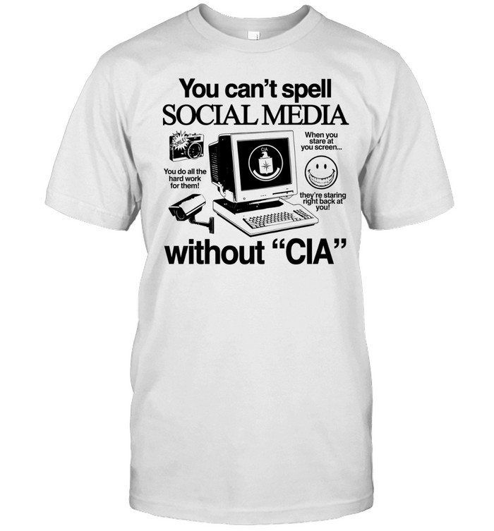 You can’t spell social media without CIA Unisex T-Shirt