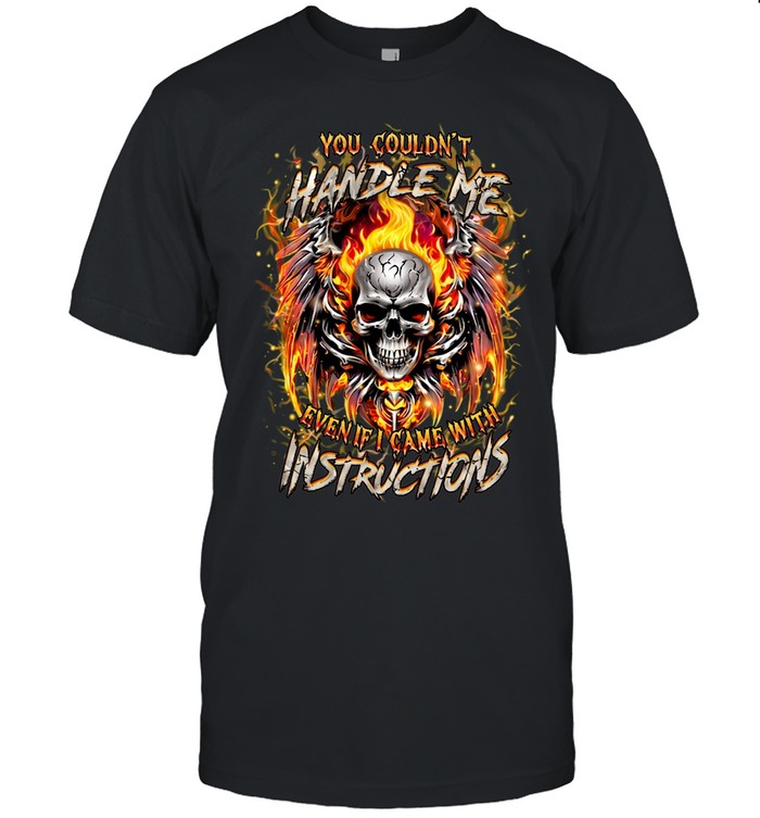 You Couldn't Handle Me Even If I Came With Instructions Unisex T-Shirt