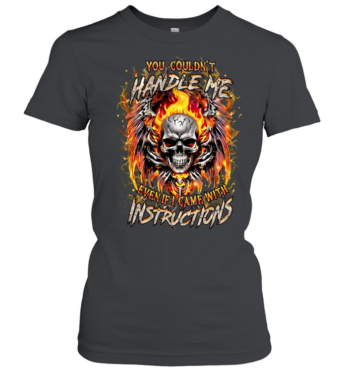 You Couldn't Handle Me Even If I Came With Instructions Women T-Shirt