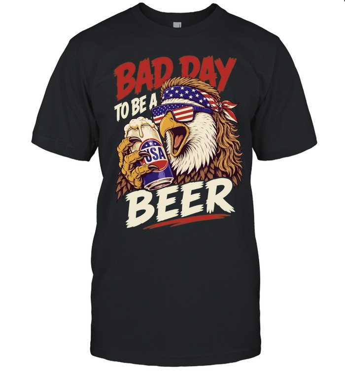 Bad Day To Be A Beer Bald Eagle USA Patriotic Unisex T-Shirt