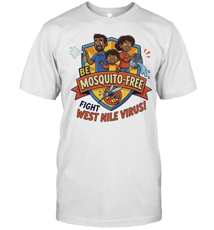 Be mosquito free fight west nile virus family health awareness Unisex T-Shirt