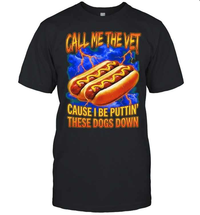 Call me the vet cause I be puttin these dogs down hot dog eating contest Unisex T-Shirt