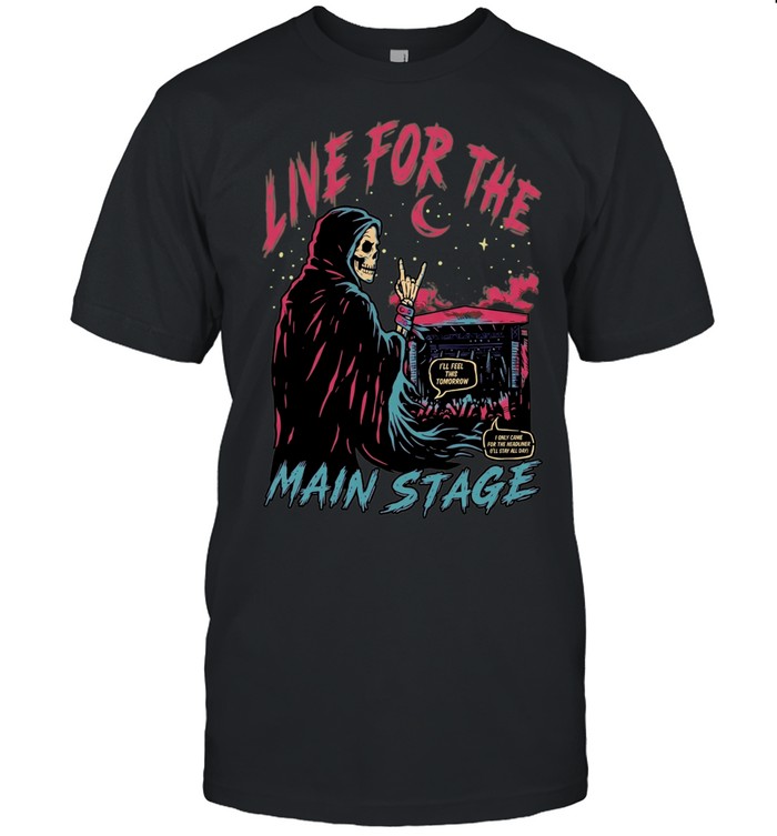 Death Live for the Main Stage I’ll Feel This Tomorrow Unisex T-Shirt