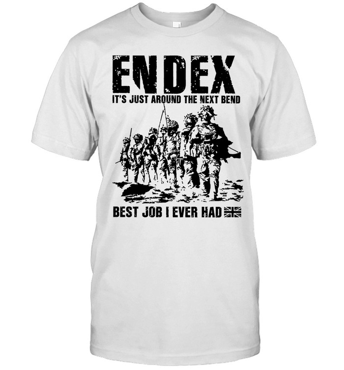 Endex It Is Just Around the Next Bend Best Job I Ever Had Unisex T-Shirt