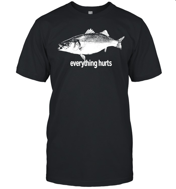 Everything hurts fish Unisex T-Shirt
