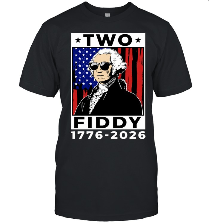 George Washington Two Fiddy 1776 2026 Patriotic Unisex T-Shirt