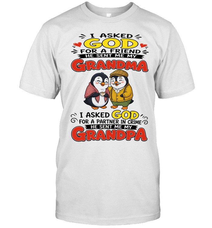 I Asked God For A Best Friend He Sent Me My Grandma I Asked God For A Partner In Crime He Sent Me My Grandpa Unisex T-Shirt