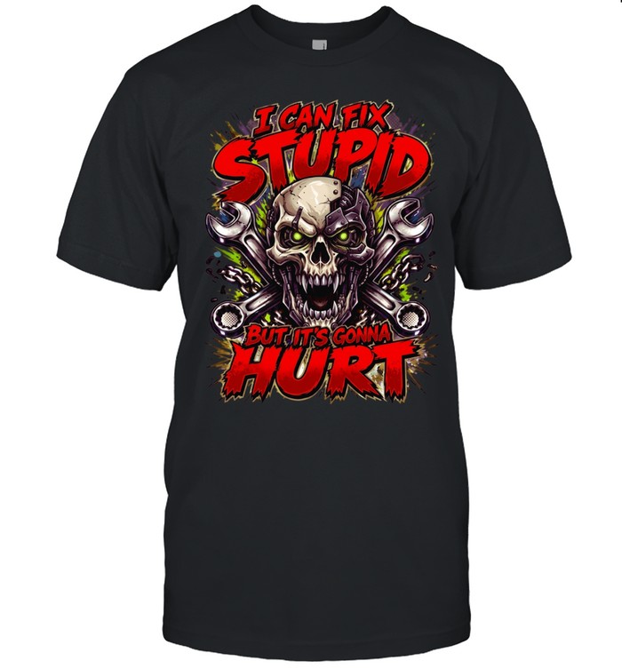 I Can Fix Stupid But It's Gonna Hurt Unisex T-Shirt