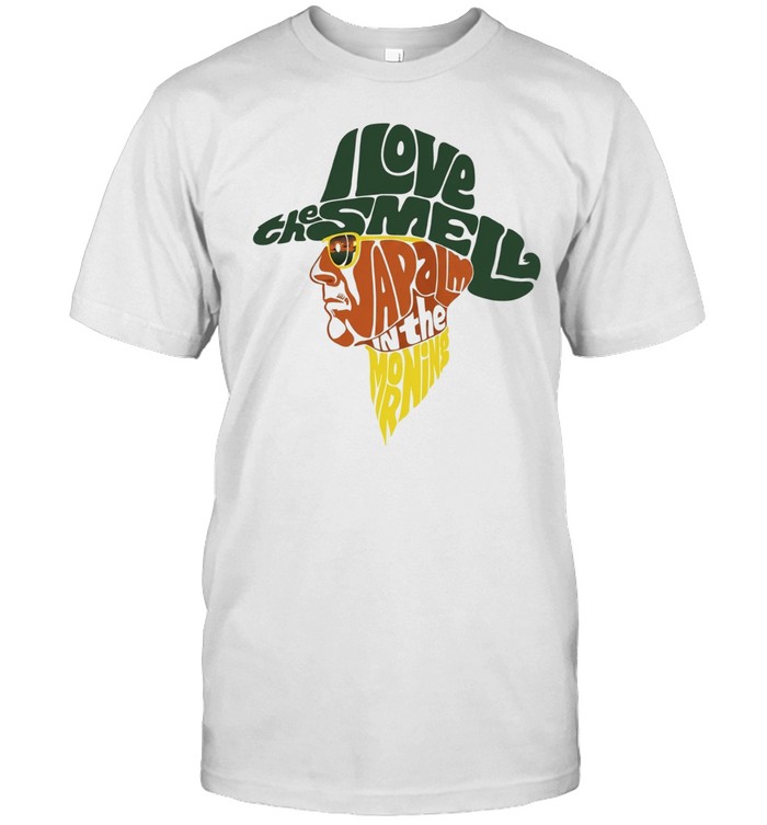 I love the Smell Napalm in the morning Unisex T-Shirt