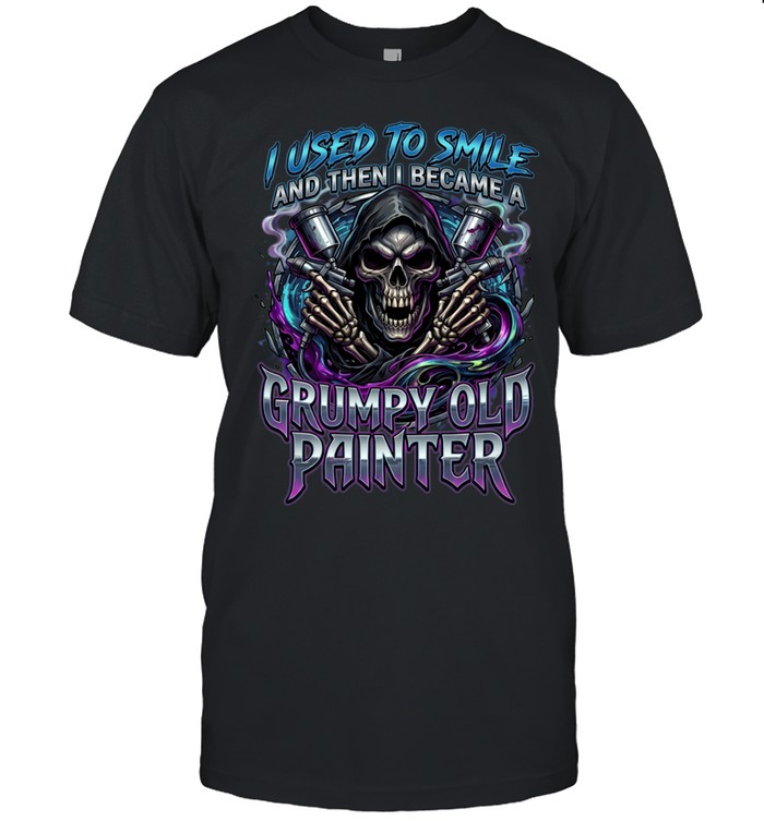 I Used To Smile And Then I Became A Grumpy Old Painter Unisex T-Shirt