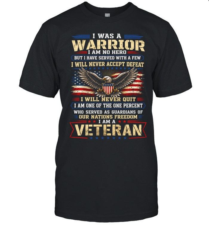 I Was A Warrior I Am No Hero But I Have Served With A Few I Will Never Accept Defeat I Will Never Quit I Am One Unisex T-Shirt