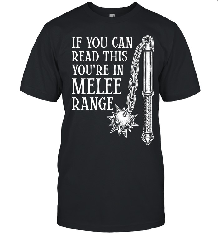 If you can read this you are in melee range Unisex T-Shirt