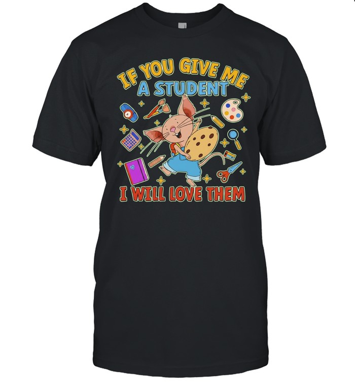 If you give me a student I will love them mouse with school supplies teacher Unisex T-Shirt