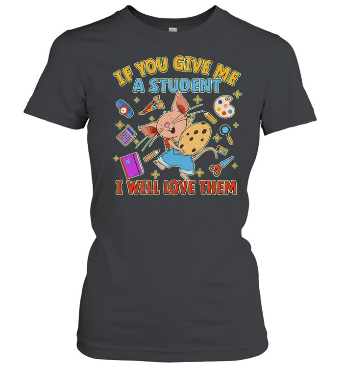 If you give me a student I will love them mouse with school supplies teacher Women T-Shirt