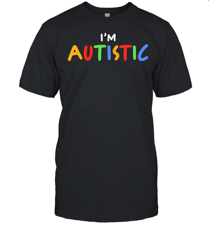I’m Autistic Unisex T-Shirt