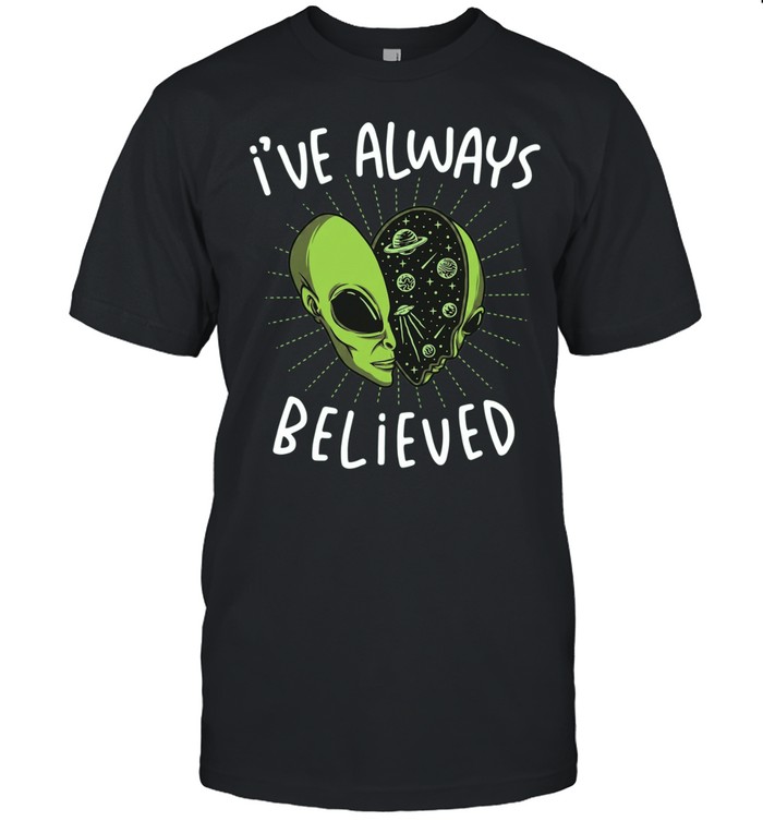 I’ve always believed Alien space galaxy UFO Unisex T-Shirt
