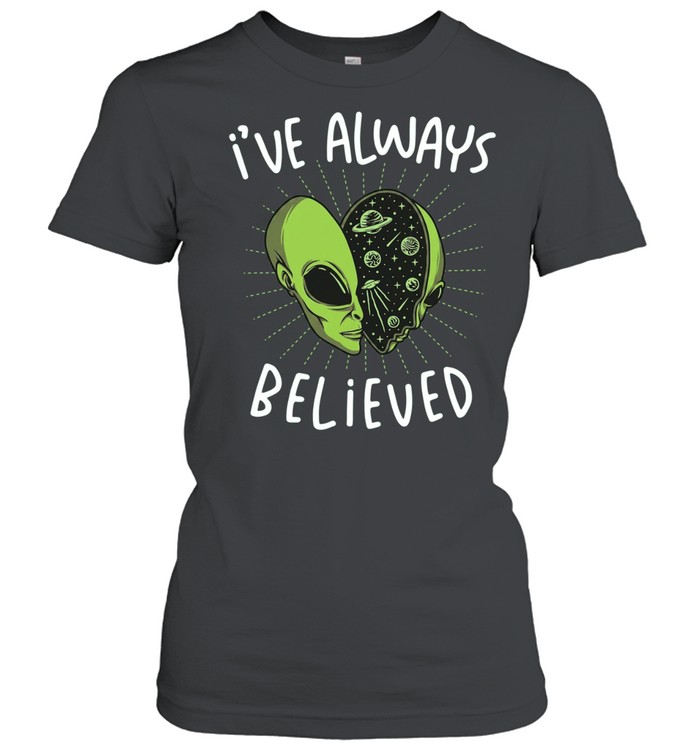 I’ve always believed Alien space galaxy UFO Women T-Shirt
