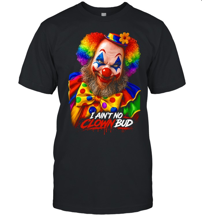 James Oja Jr I Ain’t No Clown Bud Unisex T-Shirt